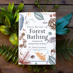 Your Guide to Forest Bathing: Expanded Edition Book