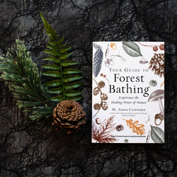 Your Guide to Forest Bathing: Expanded Edition Book